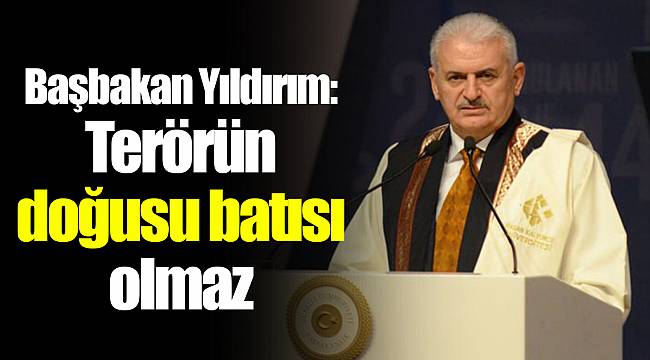 Başbakan Yıldırım: Terörün doğusu batısı olmaz