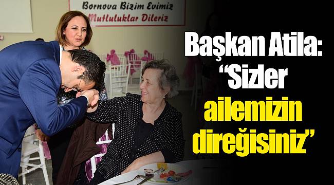 Başkan Atila: “Sizler ailemizin direğisiniz”