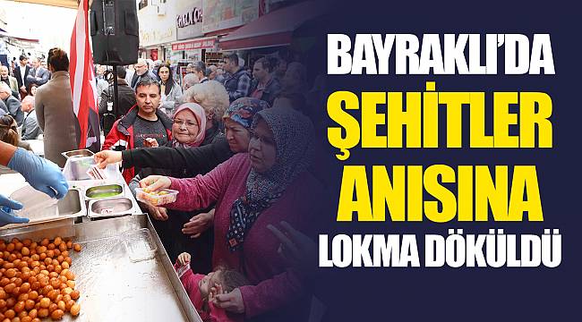 BAYRAKLI’DA ŞEHİTLER ANISINA LOKMA DÖKÜLDÜ