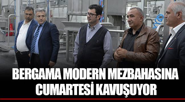 BERGAMA MODERN MEZBAHASINA CUMARTESİ KAVUŞUYOR