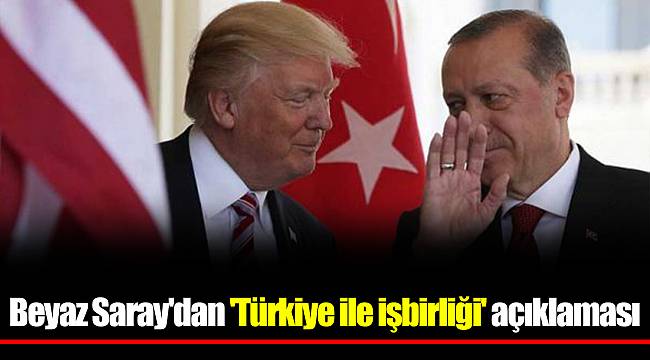 Beyaz Saray'dan 'Türkiye ile işbirliği' açıklaması
