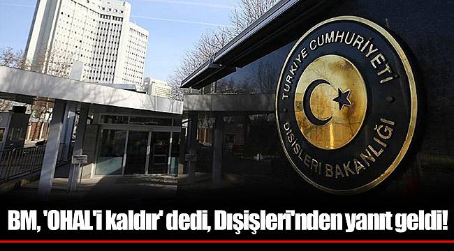 BM, 'OHAL'i kaldır' dedi, Dışişleri'nden yanıt geldi!