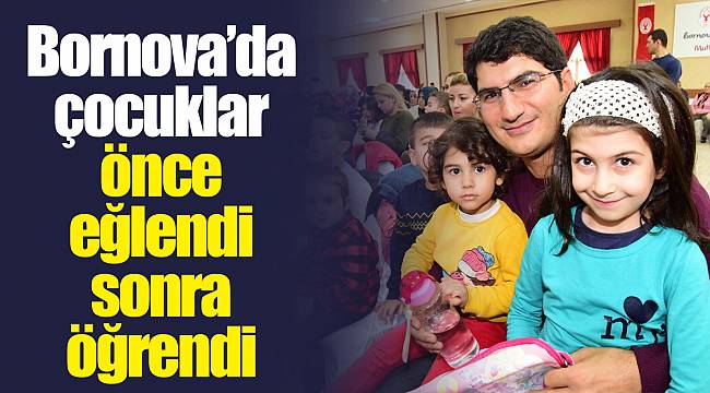 Bornova’da çocuklar önce eğlendi sonra öğrendi