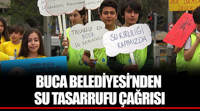 BUCA BELEDİYESİ’NDEN SU TASARRUFU ÇAĞRISI