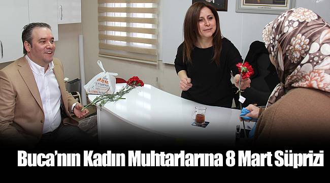 Buca’nın Kadın Muhtarlarına 8 Mart Süprizi