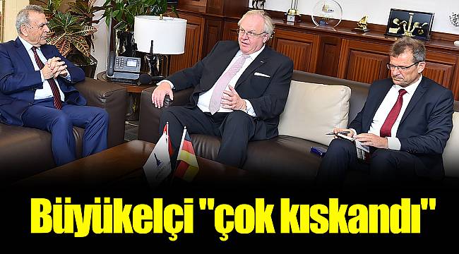 Büyükelçi "çok kıskandı"