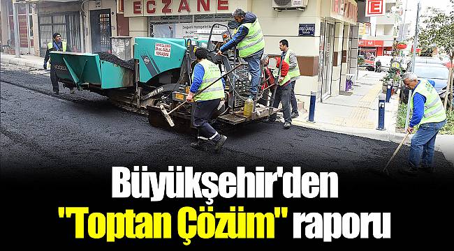 Büyükşehir'den "Toptan Çözüm" raporu