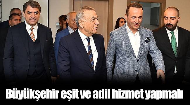 Büyükşehir eşit ve adil hizmet yapmalı