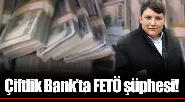 Çiftlik Bank’ta FETÖ şüphesi!