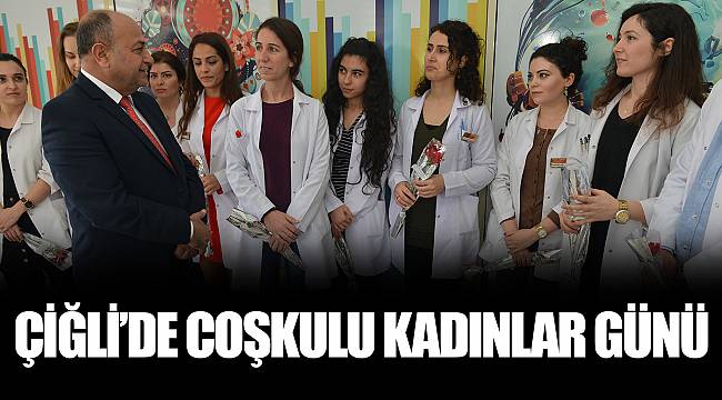 ÇİĞLİ’DE COŞKULU KADINLAR GÜNÜ