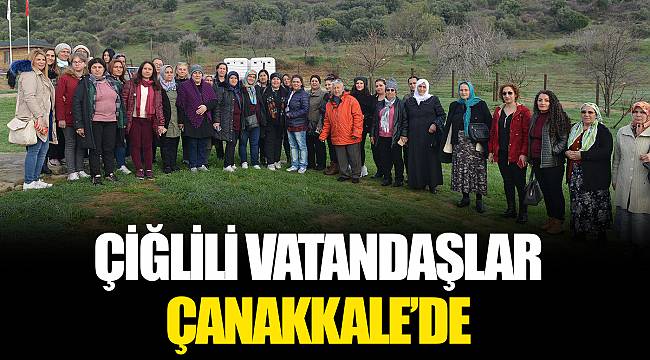 ÇİĞLİLİ VATANDAŞLAR ÇANAKKALE’DE