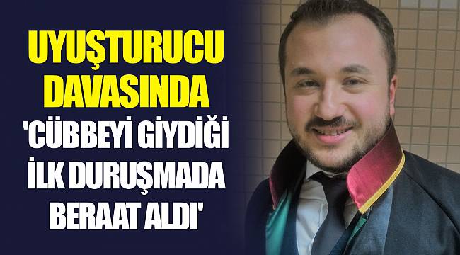 'CÜBBEYİ GİYDİĞİ İLK DURUŞMADA BERAAT ALDI'