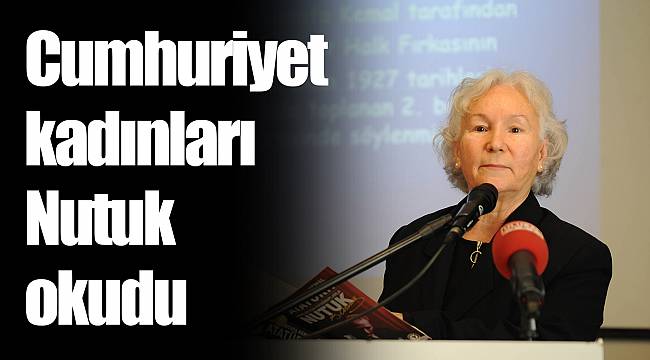 Cumhuriyet kadınları Nutuk okudu
