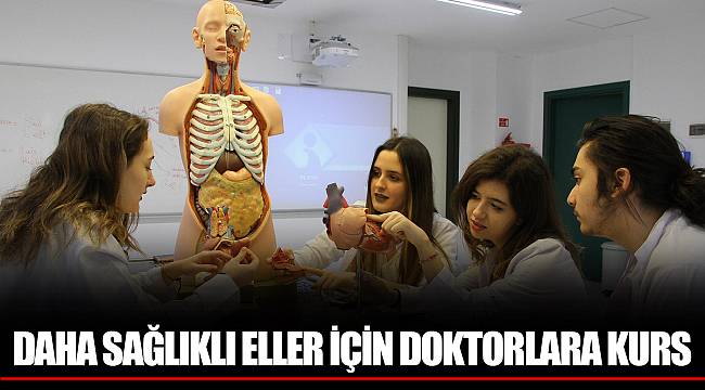 DAHA SAĞLIKLI ELLER İÇİN DOKTORLARA KURS