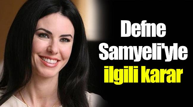 Defne Samyeli'yle ilgili karar