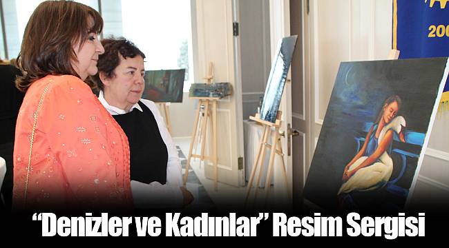 “Denizler ve Kadınlar” Resim Sergisi