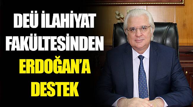 DEÜ İLAHİYAT FAKÜLTESİNDEN ERDOĞAN'A  DESTEK