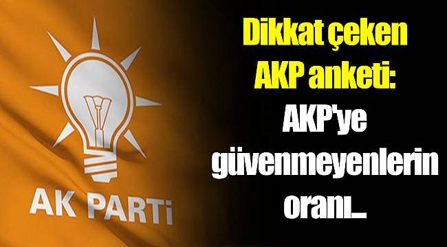 Dikkat çeken AKP anketi: AKP'ye güvenmeyenlerin oranı...