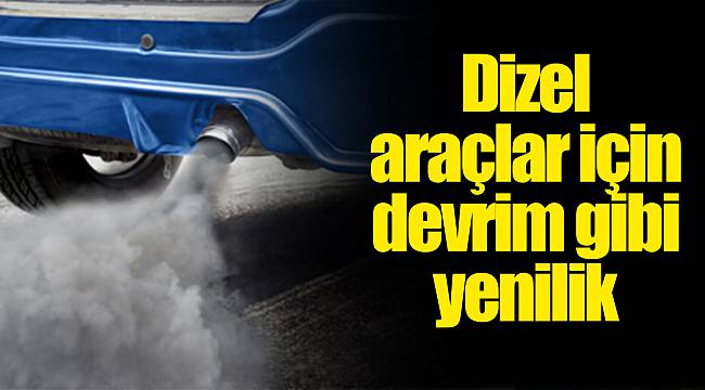 Dizel araçlar için devrim gibi yenilik