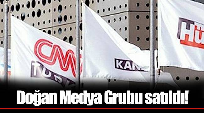 Doğan Medya Grubu satıldı!
