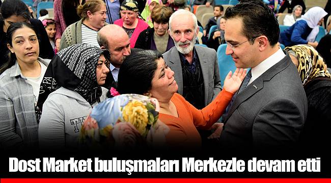 Dost Market buluşmaları Merkezle devam etti