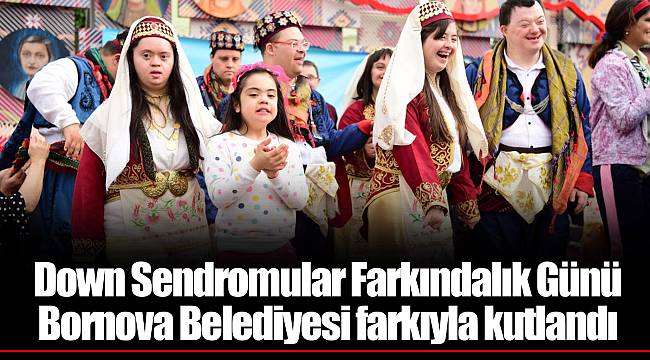Down Sendromular Farkındalık Günü Bornova Belediyesi farkıyla kutlandı