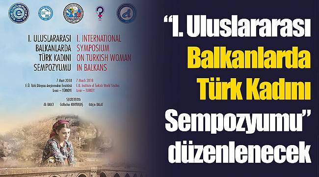 Ege’de “I. Uluslararası Balkanlarda Türk Kadını Sempozyumu” düzenlenecek