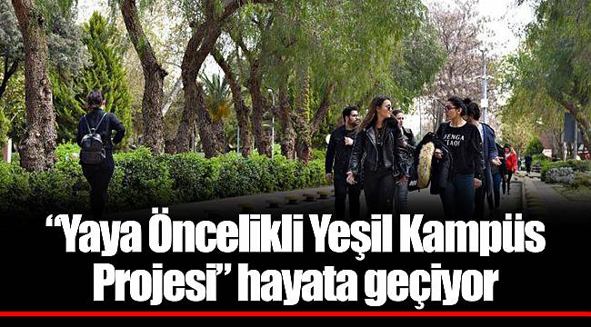 Ege Üniversitesi’nde “Yaya Öncelikli Yeşil Kampüs Projesi” hayata geçiyor