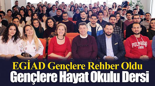 EGİAD Gençlere Rehber Oldu