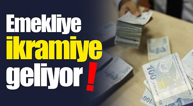 Emekliye ikramiye geliyor!