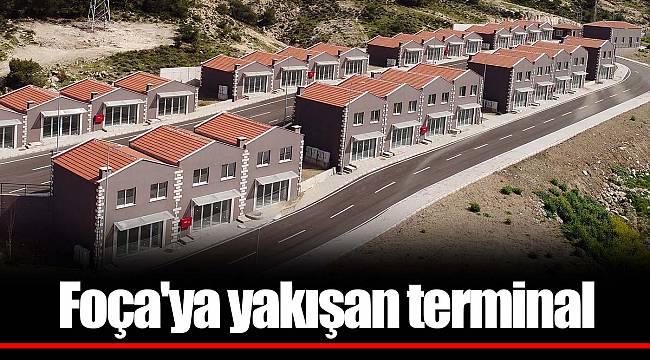Foça'ya yakışan terminal