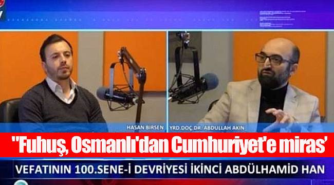 "Fuhuş, Osmanlı'dan Cumhuriyet'e miras kaldı, ilk genelevler 1812'de açıldı"