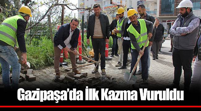Gazipaşa’da İlk Kazma Vuruldu