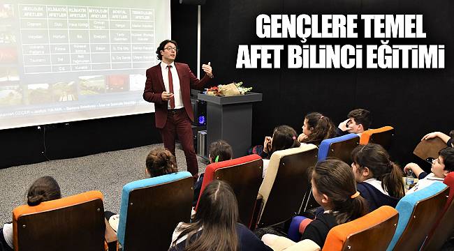 Gençlere Temel Afet Bilinci eğitimi