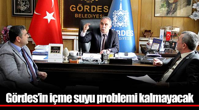 Gördes’in içme suyu problemi kalmayacak