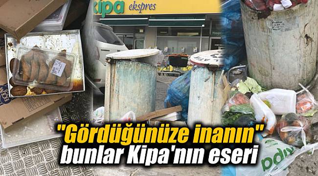 "Gördüğünüze inanın" bunlar Kipa'nın eseri
