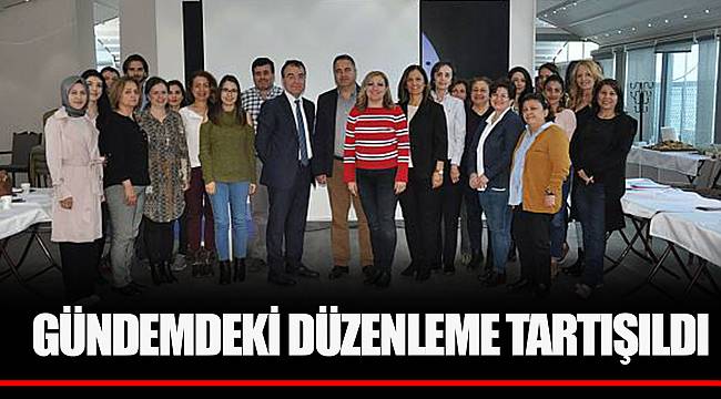 GÜNDEMDEKİ DÜZENLEME TARTIŞILDI