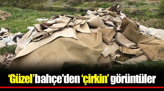 "Güzel"bahçe'den "çirkin" görüntüler