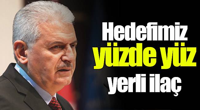 Hedefimiz yüzde yüz yerli ilaç