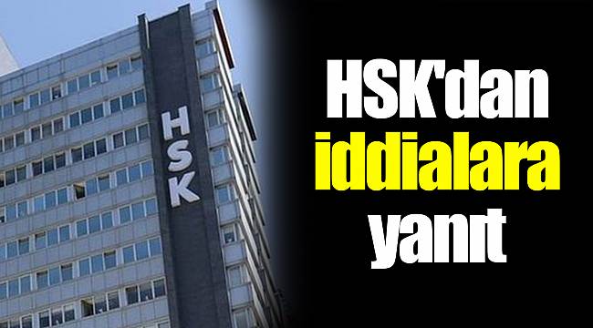 HSK'dan iddialara yanıt