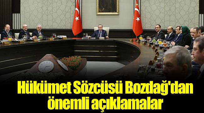 Hükümet Sözcüsü Bozdağ'dan önemli açıklamalar