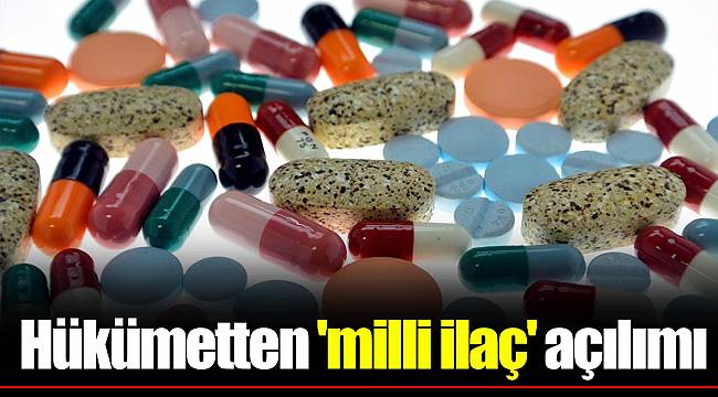 Hükümetten 'milli ilaç' açılımı