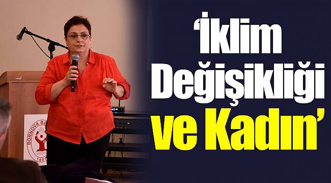“İklim Değişikliği ve Kadın”