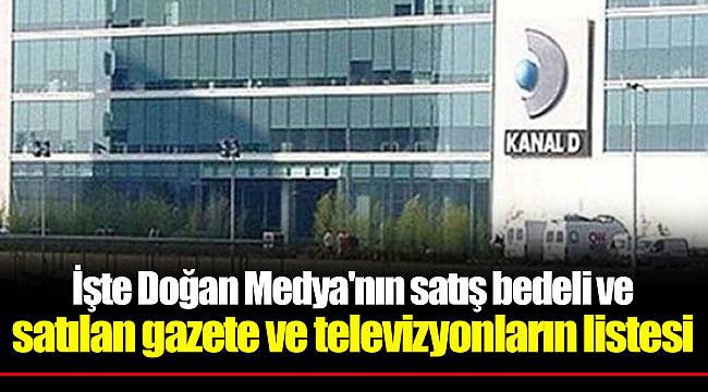 İşte Doğan Medya'nın satış bedeli ve satılan gazete ve televizyonların listesi