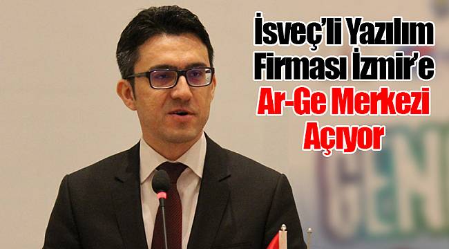 İsveç’li Yazılım Firması İzmir’e Ar-Ge Merkezi Açıyor