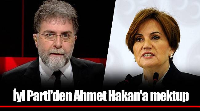 İyi Parti'den Ahmet Hakan'a mektup