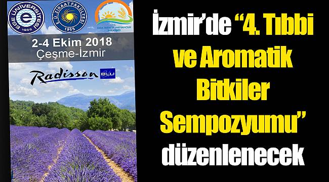 İzmir’de “4. Tıbbi ve Aromatik Bitkiler Sempozyumu” düzenlenecek