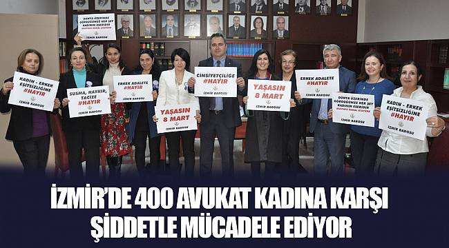 İZMİR’DE 400 AVUKAT KADINA KARŞI ŞİDDETLE MÜCADELE EDİYOR