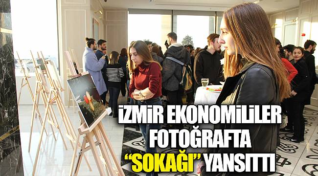 İZMİR EKONOMİLİLER FOTOĞRAFTA “SOKAĞI” YANSITTI