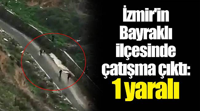 İzmir'in Bayraklı ilçesinde çatışma çıktı: 1 yaralı